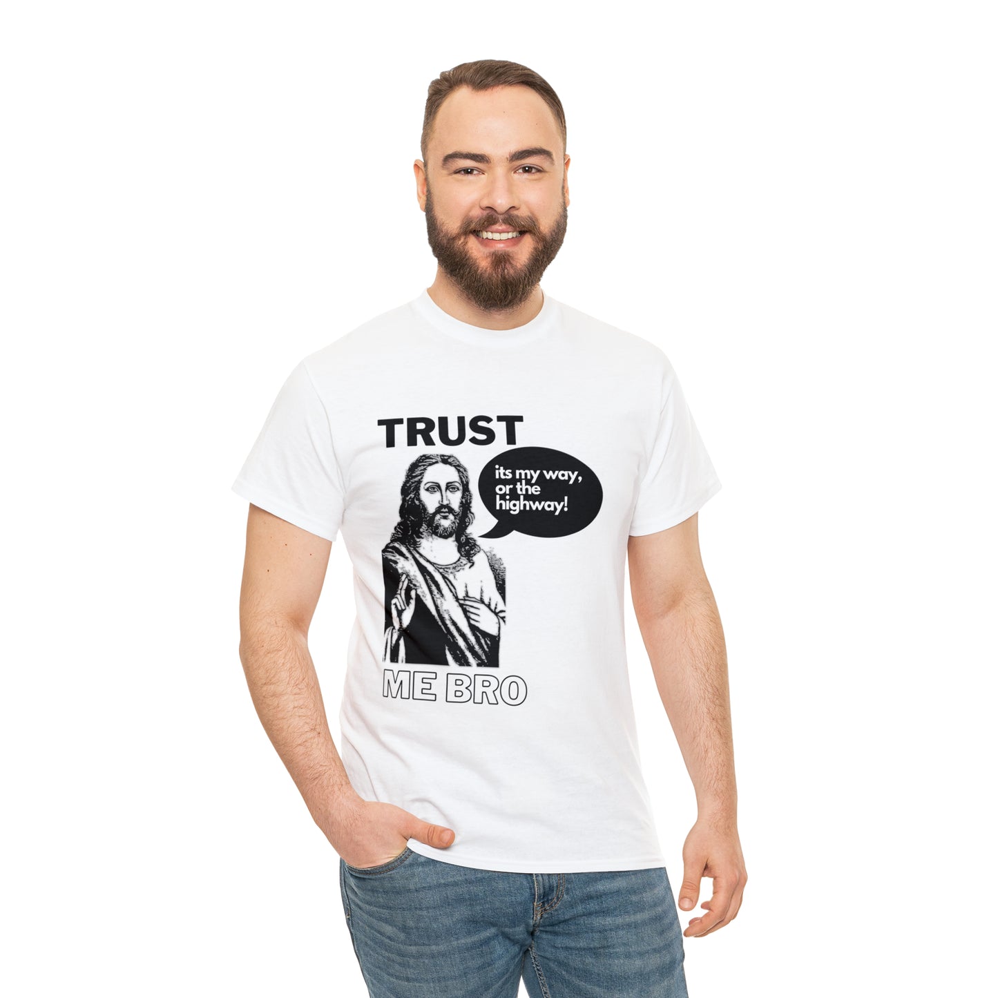 Trust God Bro, I am the Way, the truth, the life Funny Meme Bible Verse Unisex Heavy Cotton Tee