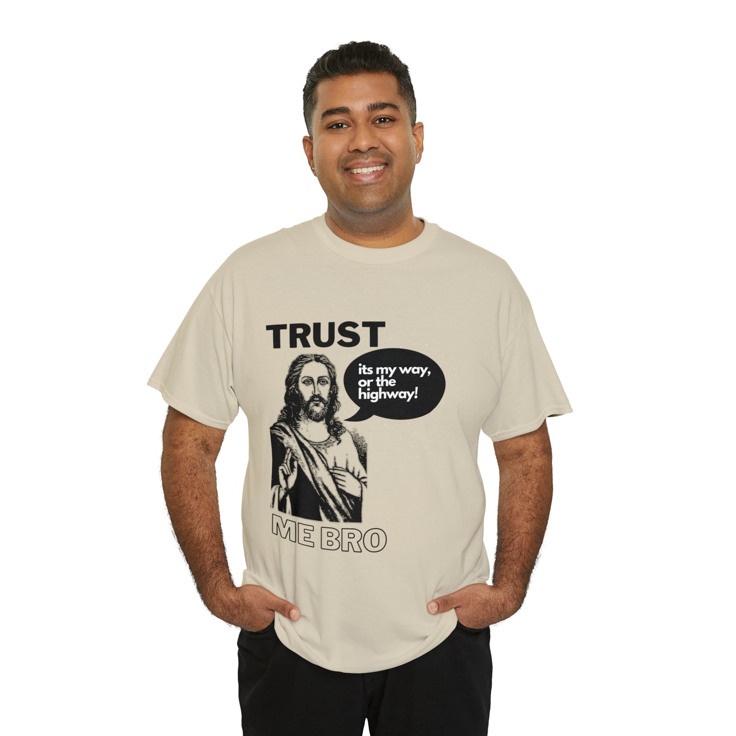 Trust God Bro, I am the Way, the truth, the life Funny Meme Bible Verse Unisex Heavy Cotton Tee