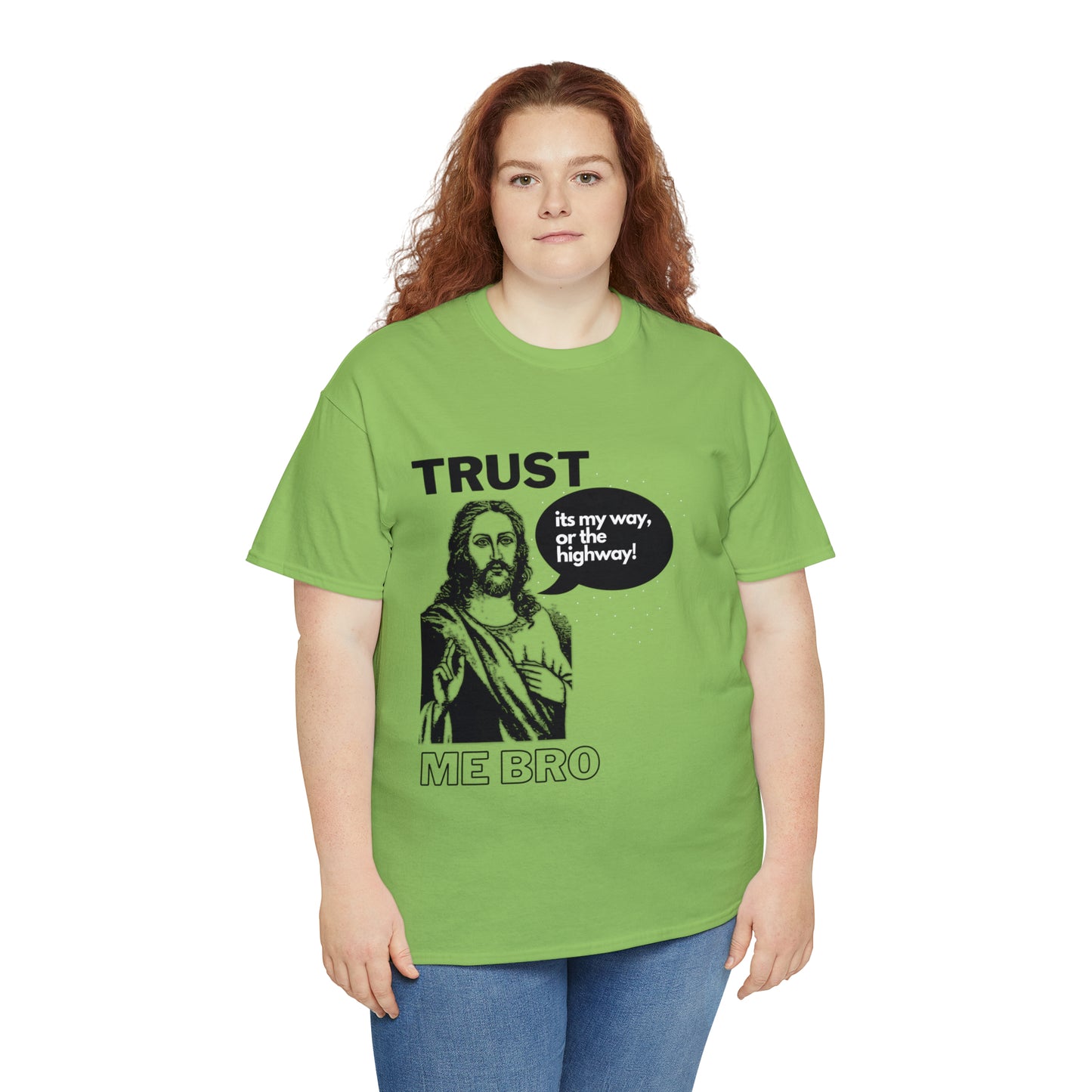 Trust God Bro, I am the Way, the truth, the life Funny Meme Bible Verse Unisex Heavy Cotton Tee