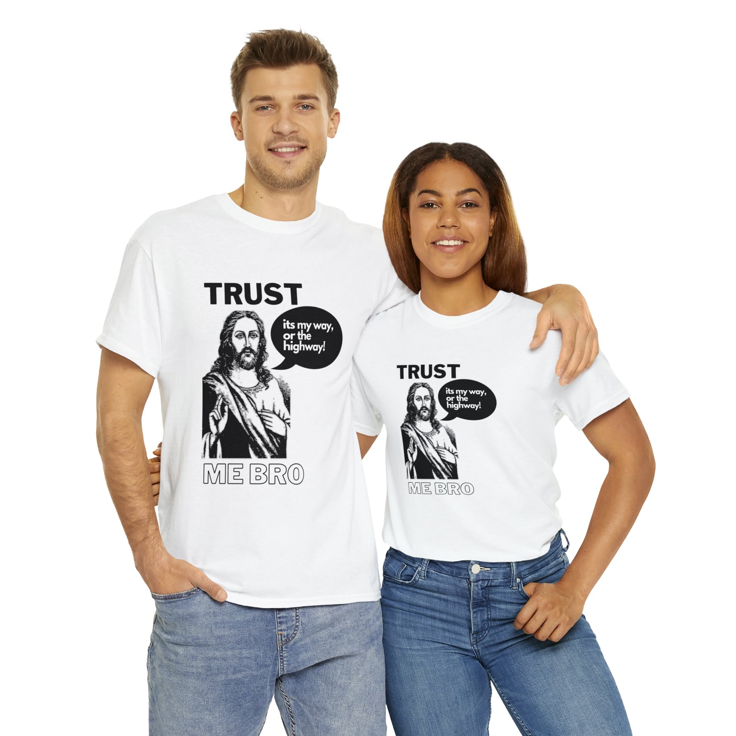 Trust God Bro, I am the Way, the truth, the life Funny Meme Bible Verse Unisex Heavy Cotton Tee