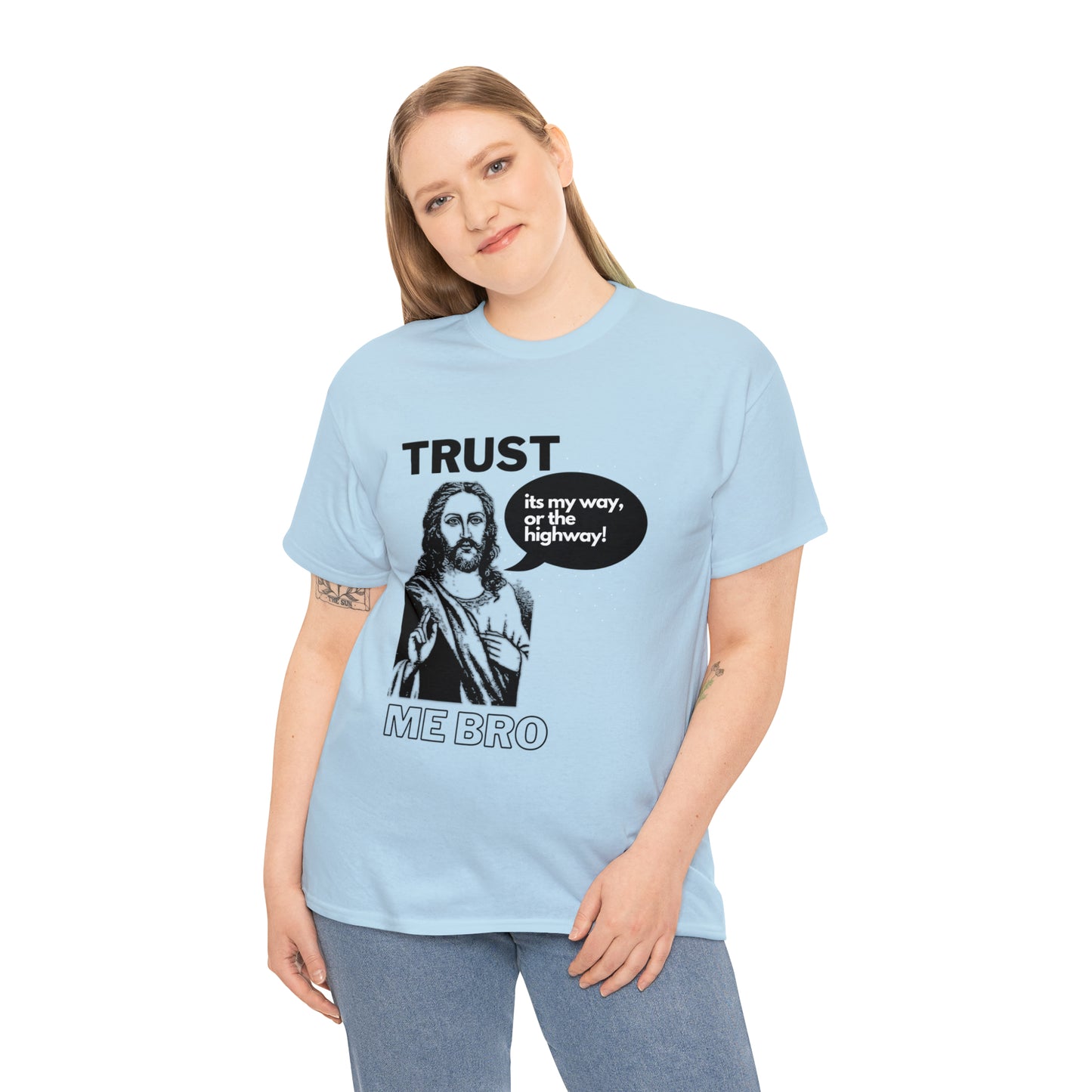 Trust God Bro, I am the Way, the truth, the life Funny Meme Bible Verse Unisex Heavy Cotton Tee