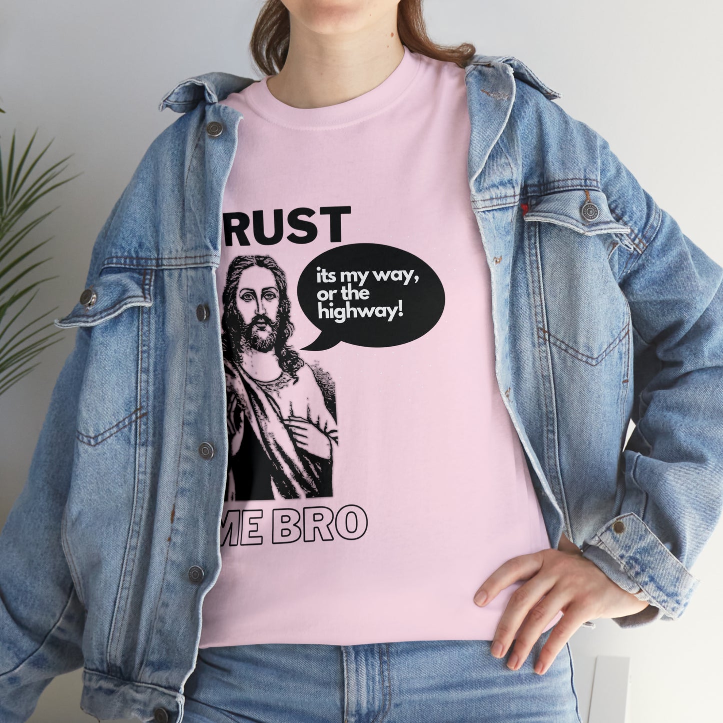 Trust God Bro, I am the Way, the truth, the life Funny Meme Bible Verse Unisex Heavy Cotton Tee