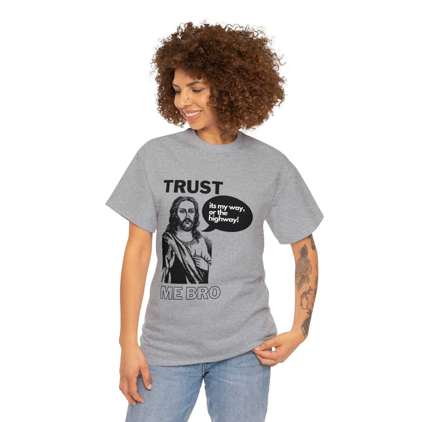 Trust God Bro, I am the Way, the truth, the life Funny Meme Bible Verse Unisex Heavy Cotton Tee