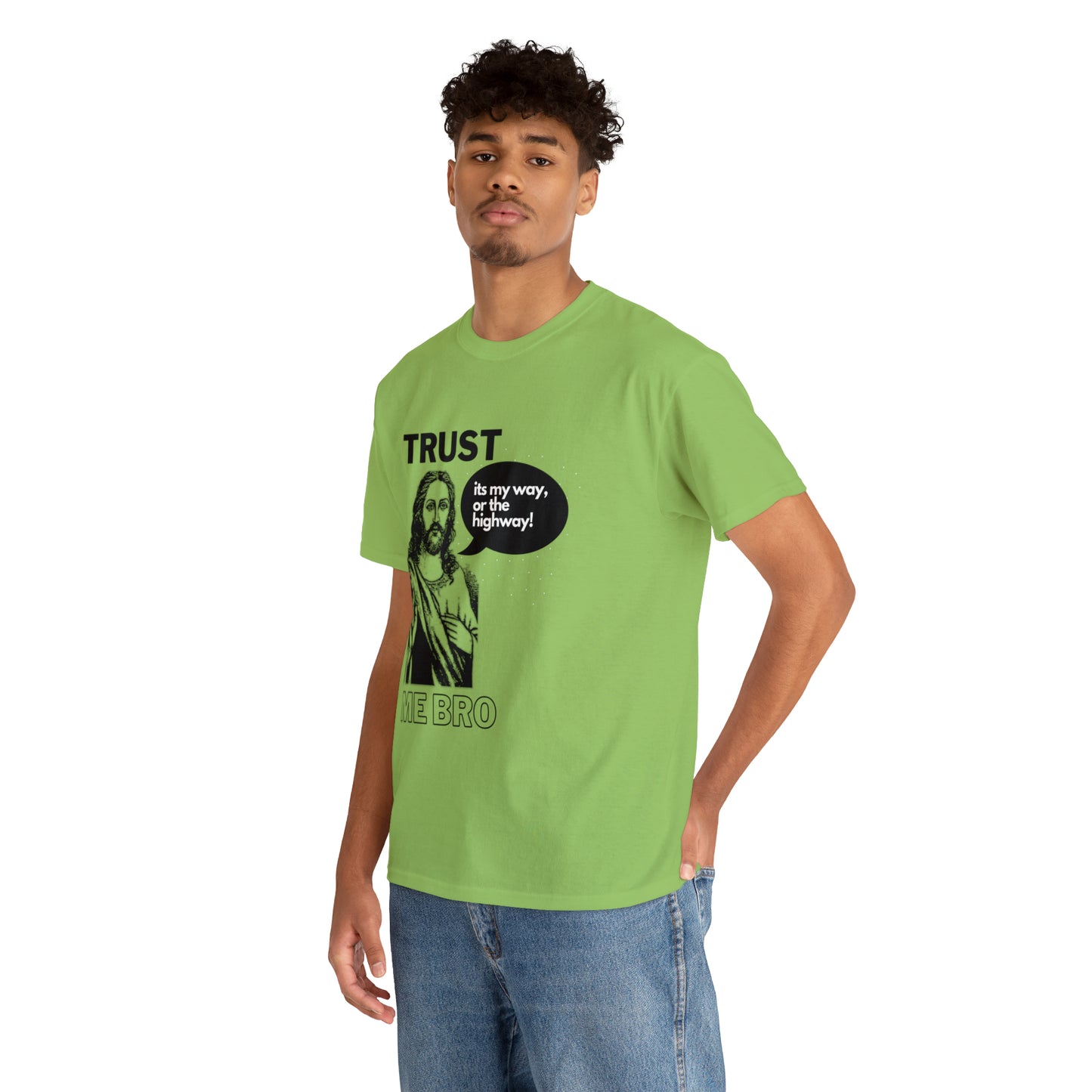 Trust God Bro, I am the Way, the truth, the life Funny Meme Bible Verse Unisex Heavy Cotton Tee