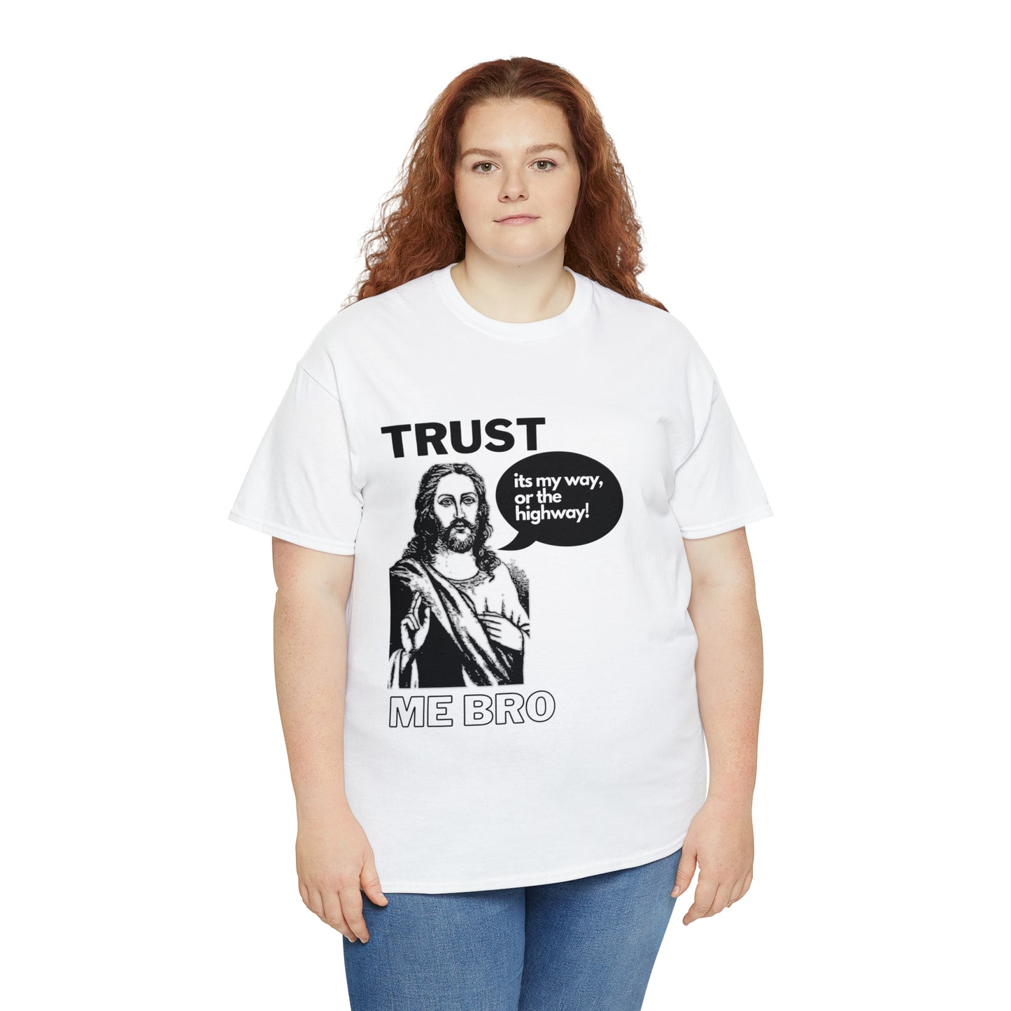 Trust God Bro, I am the Way, the truth, the life Funny Meme Bible Verse Unisex Heavy Cotton Tee