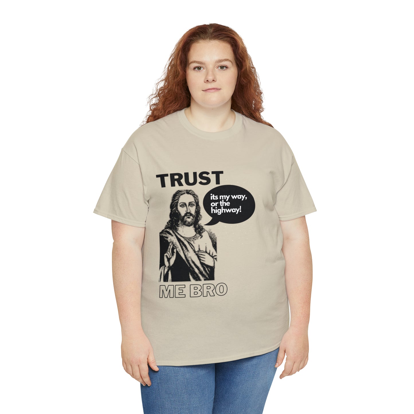 Trust God Bro, I am the Way, the truth, the life Funny Meme Bible Verse Unisex Heavy Cotton Tee