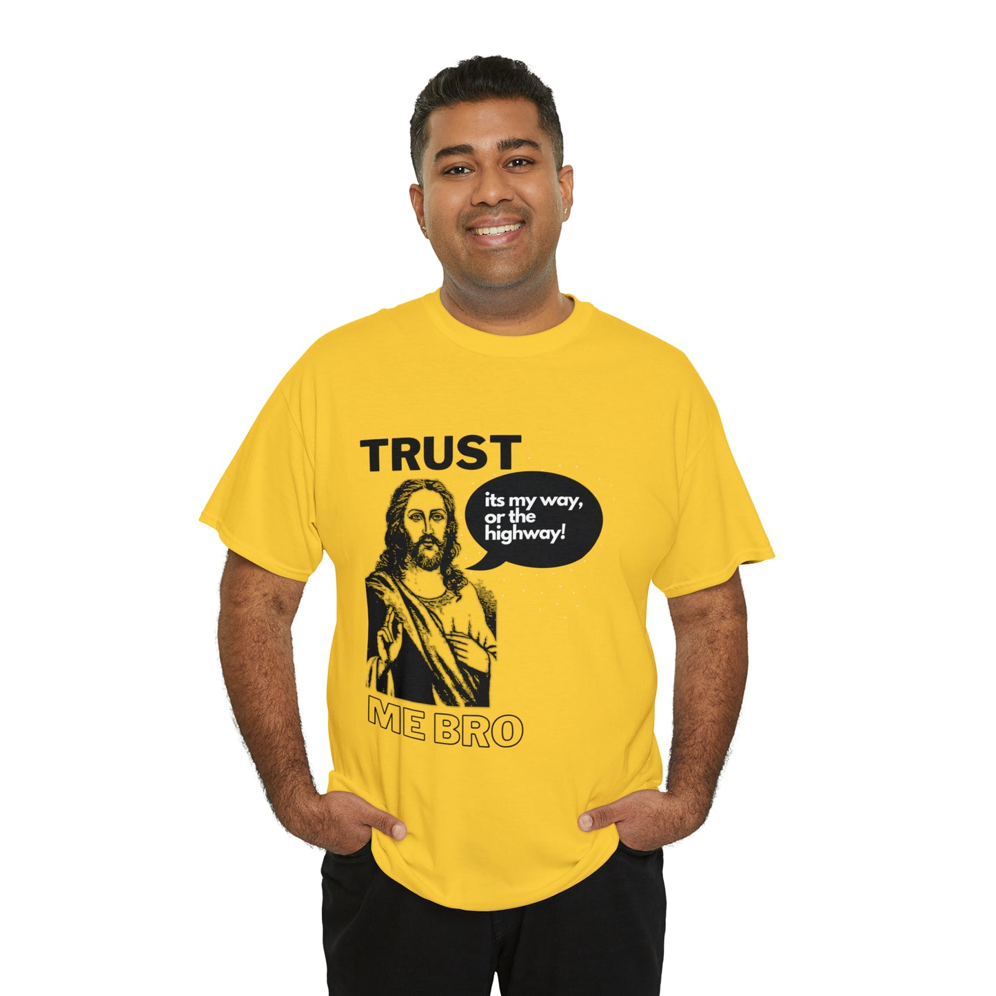 Trust God Bro, I am the Way, the truth, the life Funny Meme Bible Verse Unisex Heavy Cotton Tee