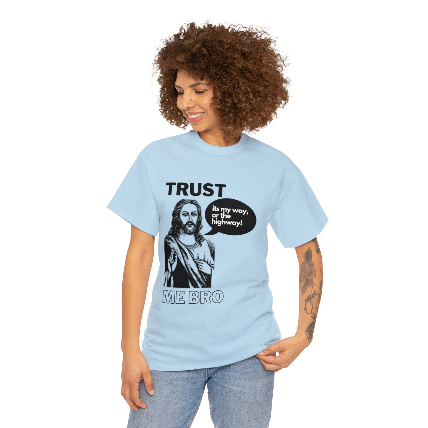 Trust God Bro, I am the Way, the truth, the life Funny Meme Bible Verse Unisex Heavy Cotton Tee