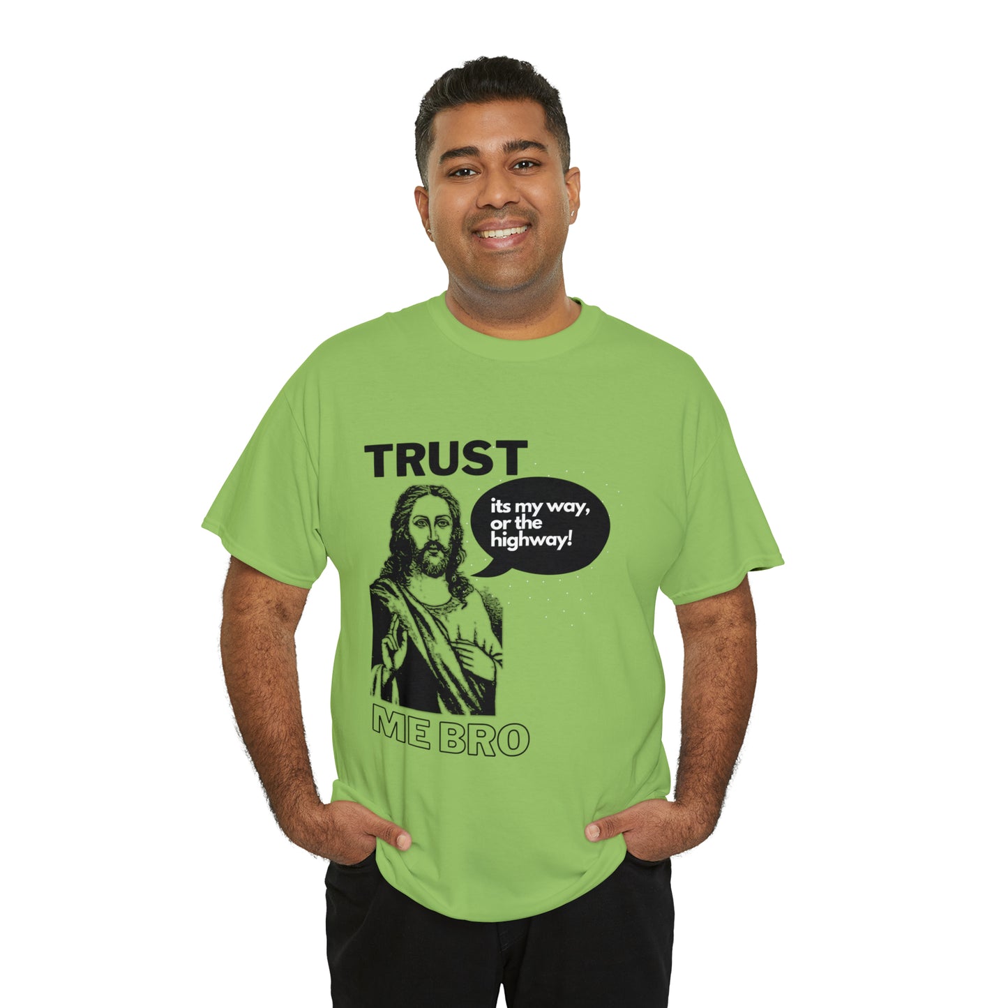 Trust God Bro, I am the Way, the truth, the life Funny Meme Bible Verse Unisex Heavy Cotton Tee