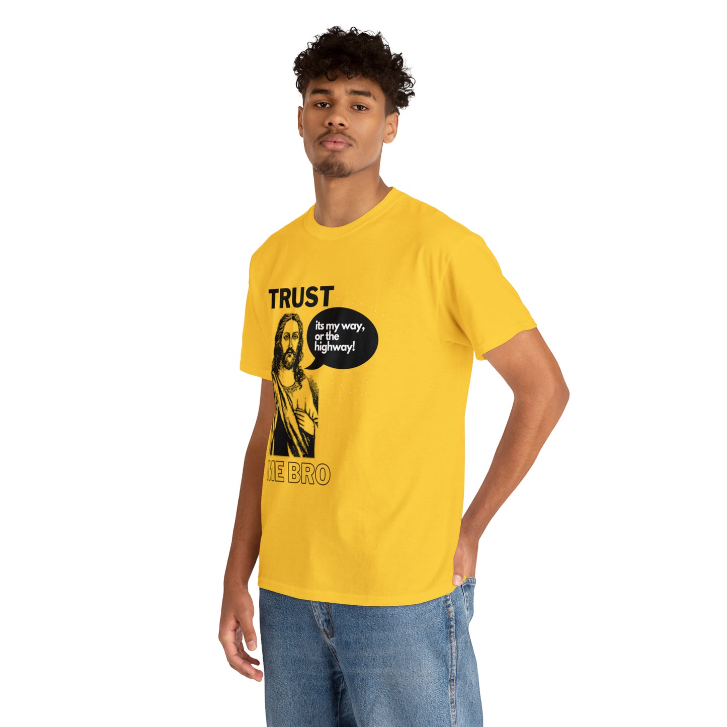 Trust God Bro, I am the Way, the truth, the life Funny Meme Bible Verse Unisex Heavy Cotton Tee