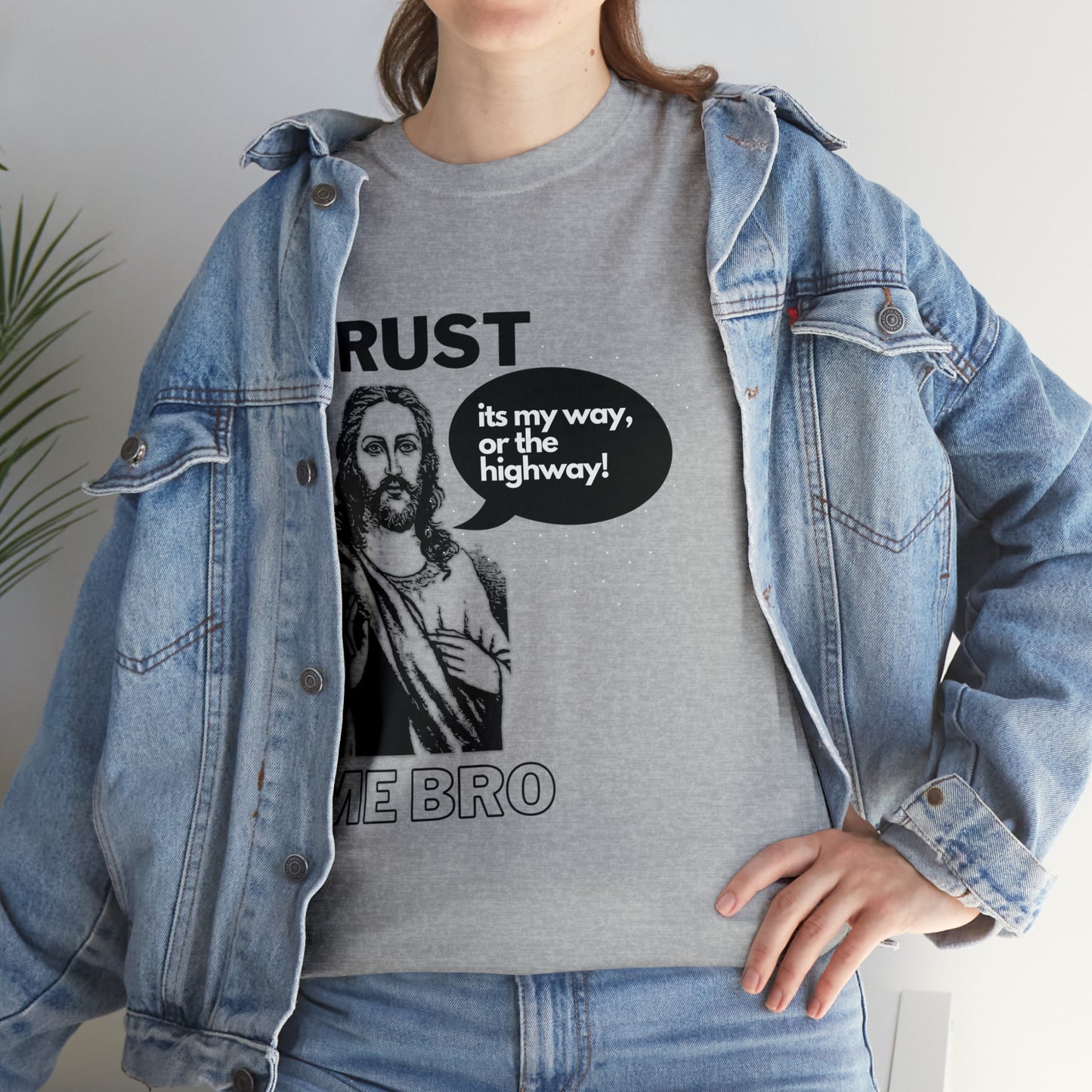 Trust God Bro, I am the Way, the truth, the life Funny Meme Bible Verse Unisex Heavy Cotton Tee