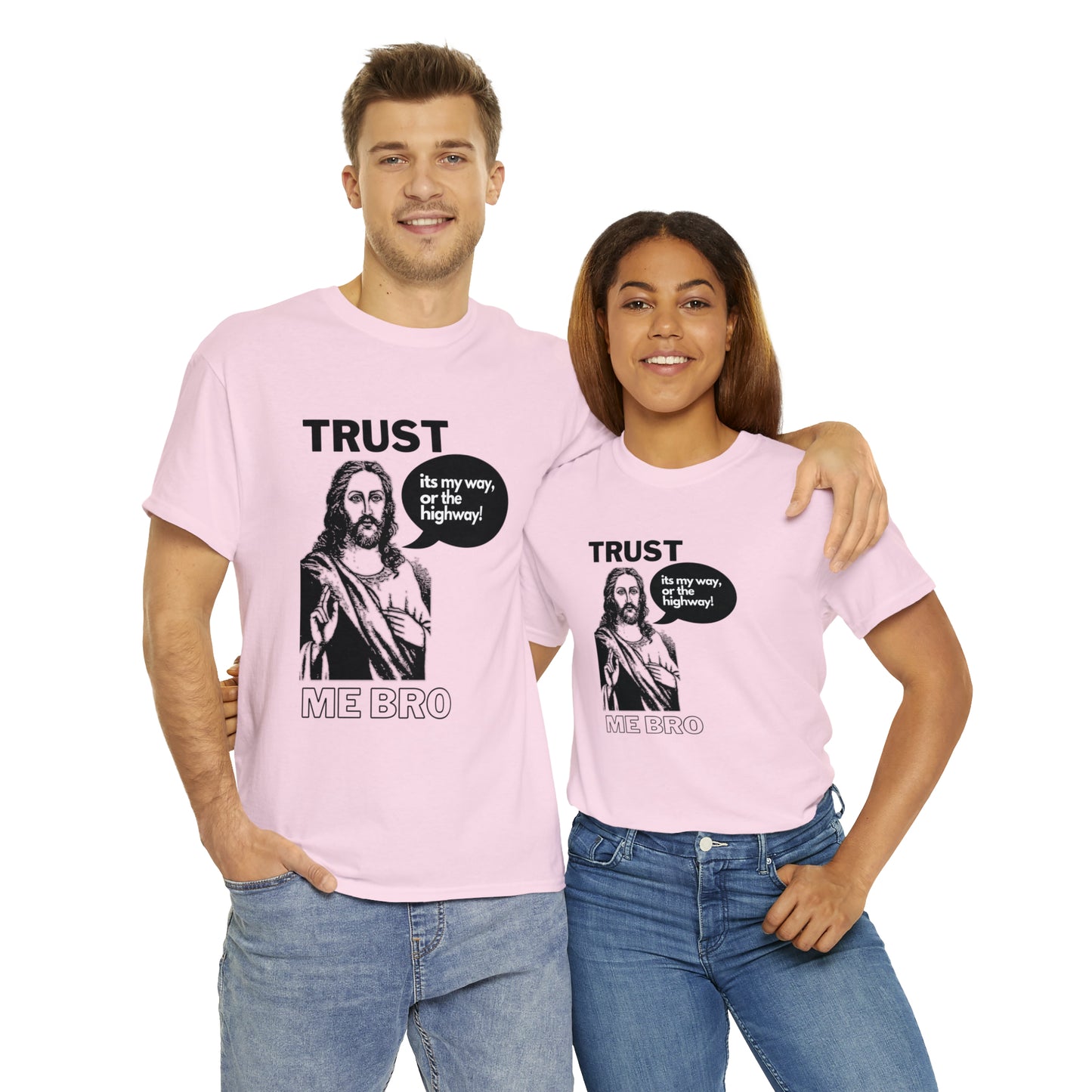 Trust God Bro, I am the Way, the truth, the life Funny Meme Bible Verse Unisex Heavy Cotton Tee
