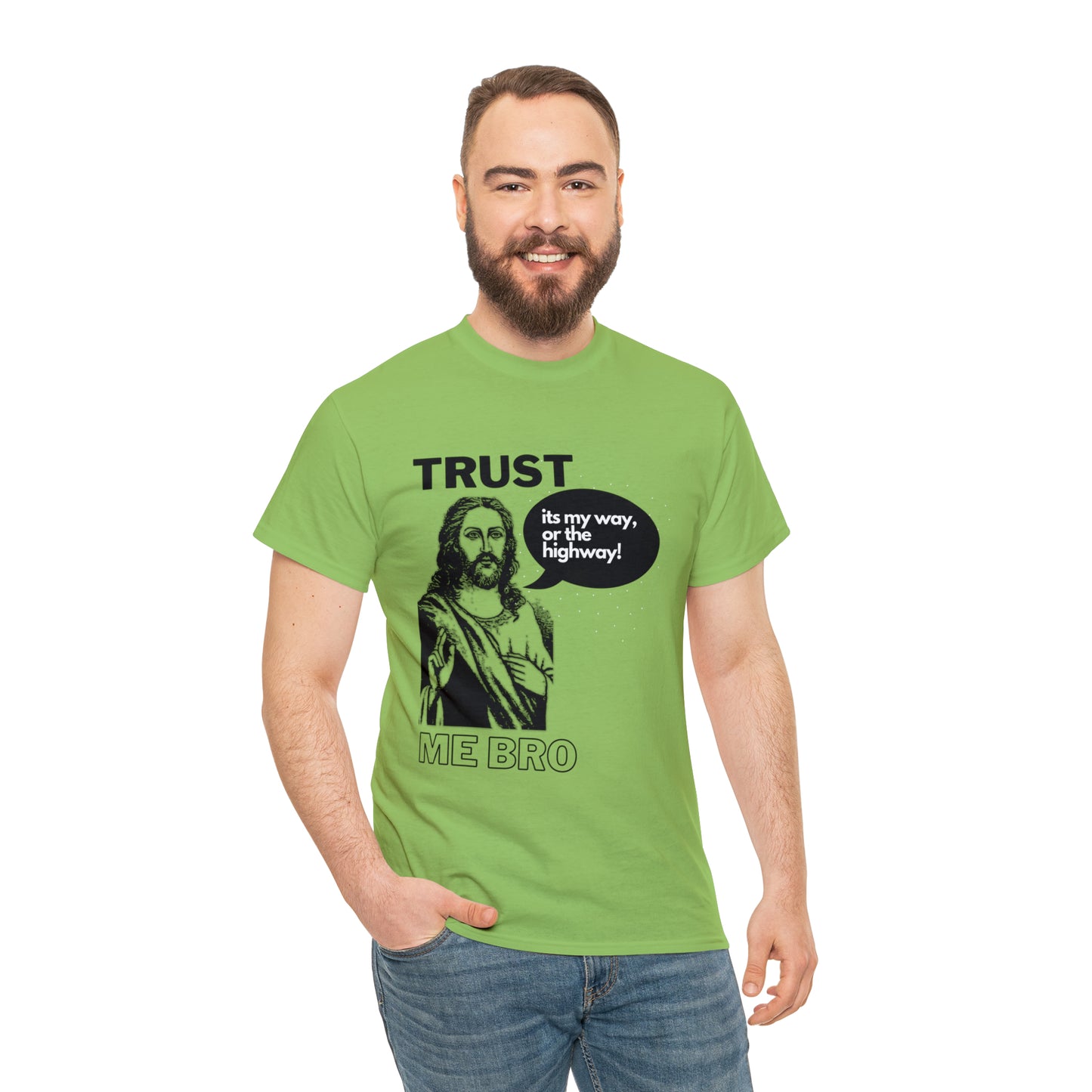 Trust God Bro, I am the Way, the truth, the life Funny Meme Bible Verse Unisex Heavy Cotton Tee