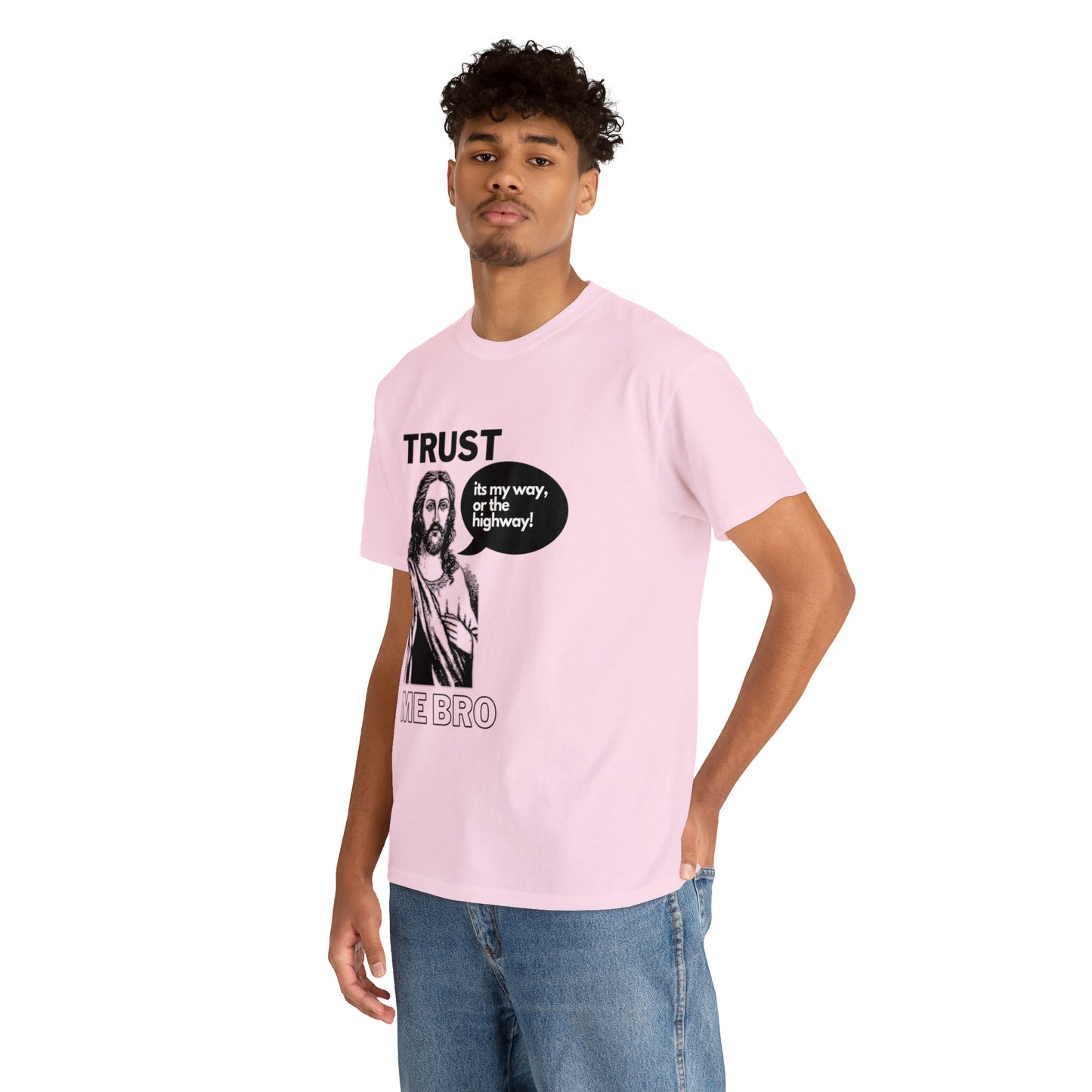 Trust God Bro, I am the Way, the truth, the life Funny Meme Bible Verse Unisex Heavy Cotton Tee