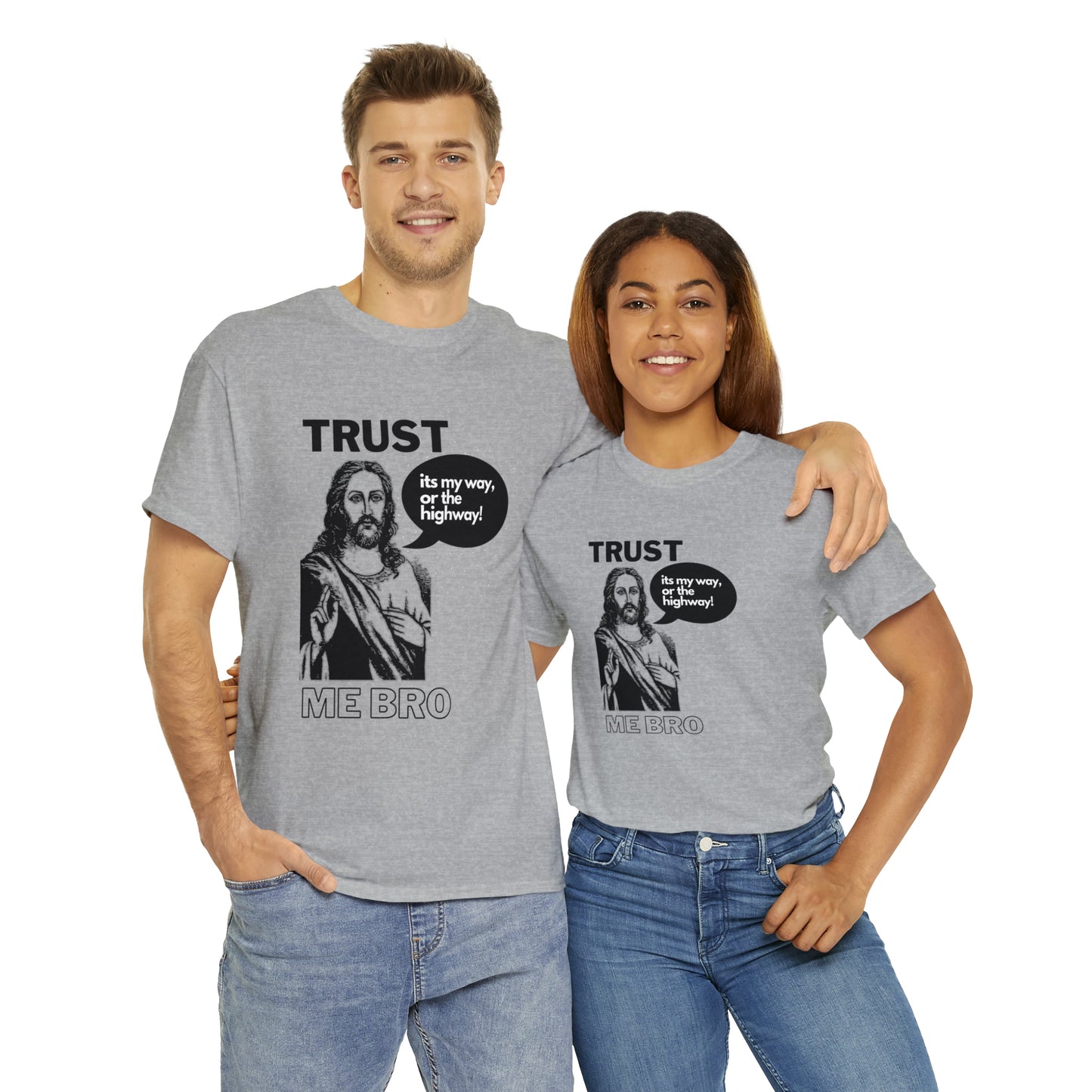 Trust God Bro, I am the Way, the truth, the life Funny Meme Bible Verse Unisex Heavy Cotton Tee