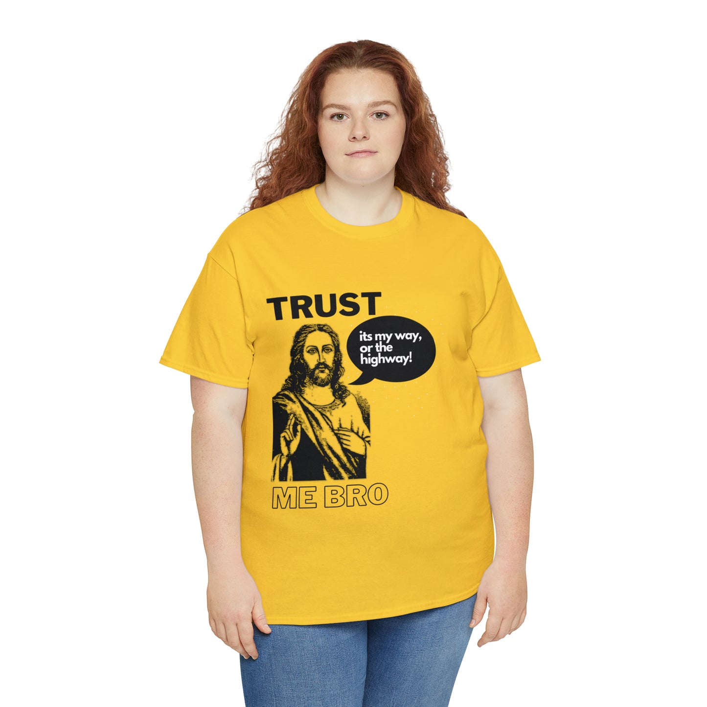 Trust God Bro, I am the Way, the truth, the life Funny Meme Bible Verse Unisex Heavy Cotton Tee