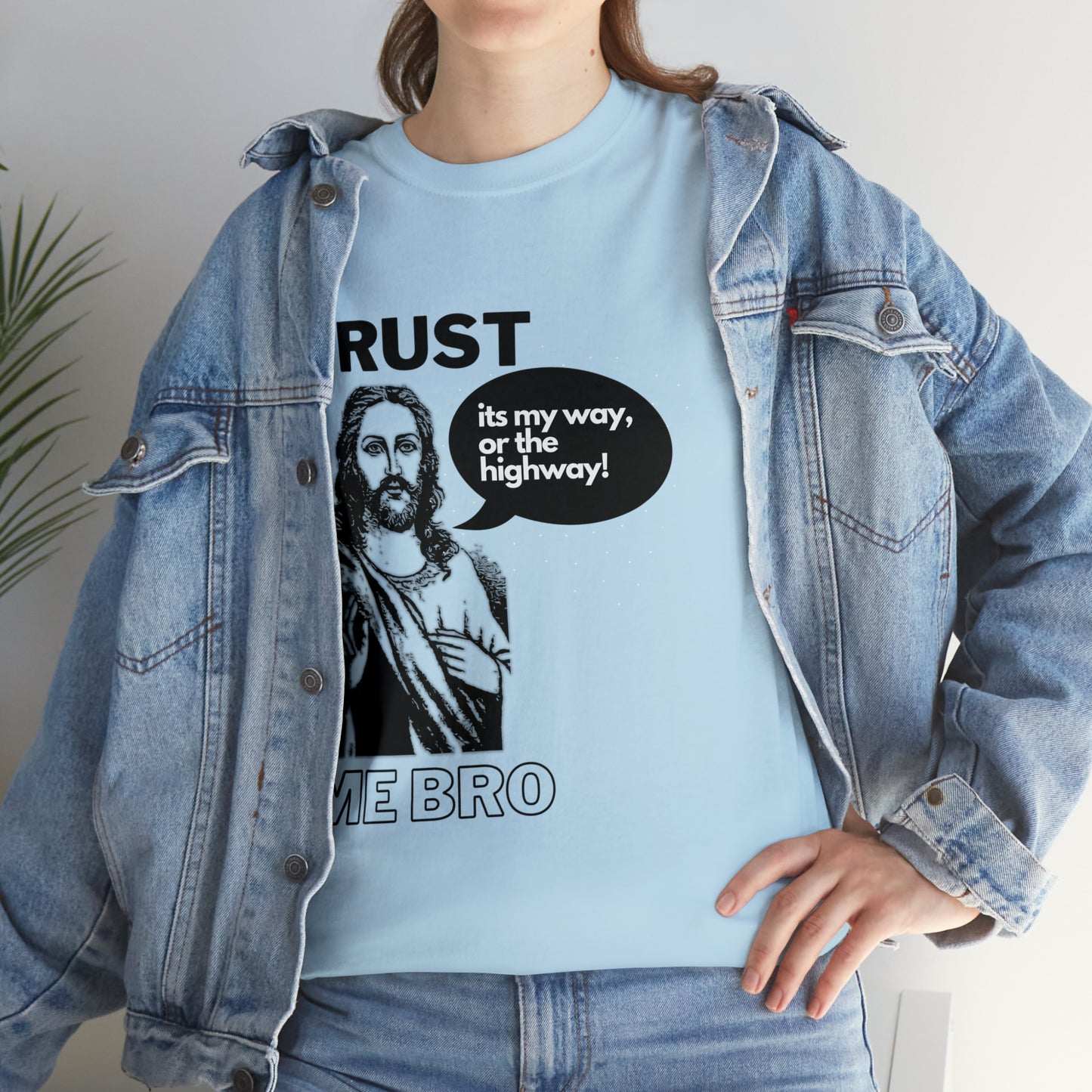 Trust God Bro, I am the Way, the truth, the life Funny Meme Bible Verse Unisex Heavy Cotton Tee