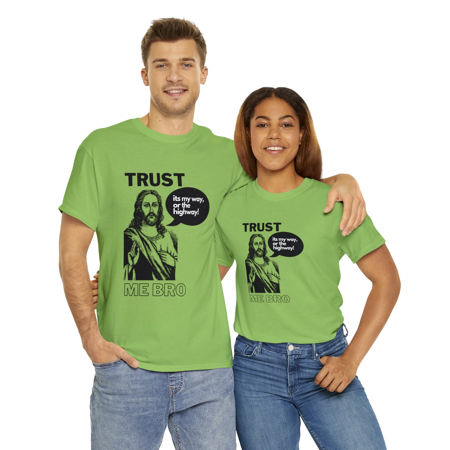 Trust God Bro, I am the Way, the truth, the life Funny Meme Bible Verse Unisex Heavy Cotton Tee