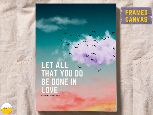 Let All that you do be done in Love Matte Canvas Framed Wall Art