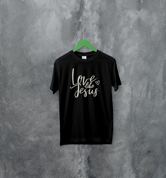 Love Like Jesus T-Shirt | Bible Verse Trendy Shirt | Empathy Shirt | Love like Jesus Christ