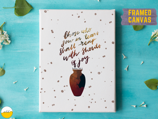 Sow in Tears, Reap in Joy Canvas Wall Art | Psalm 126:5 Wall Art