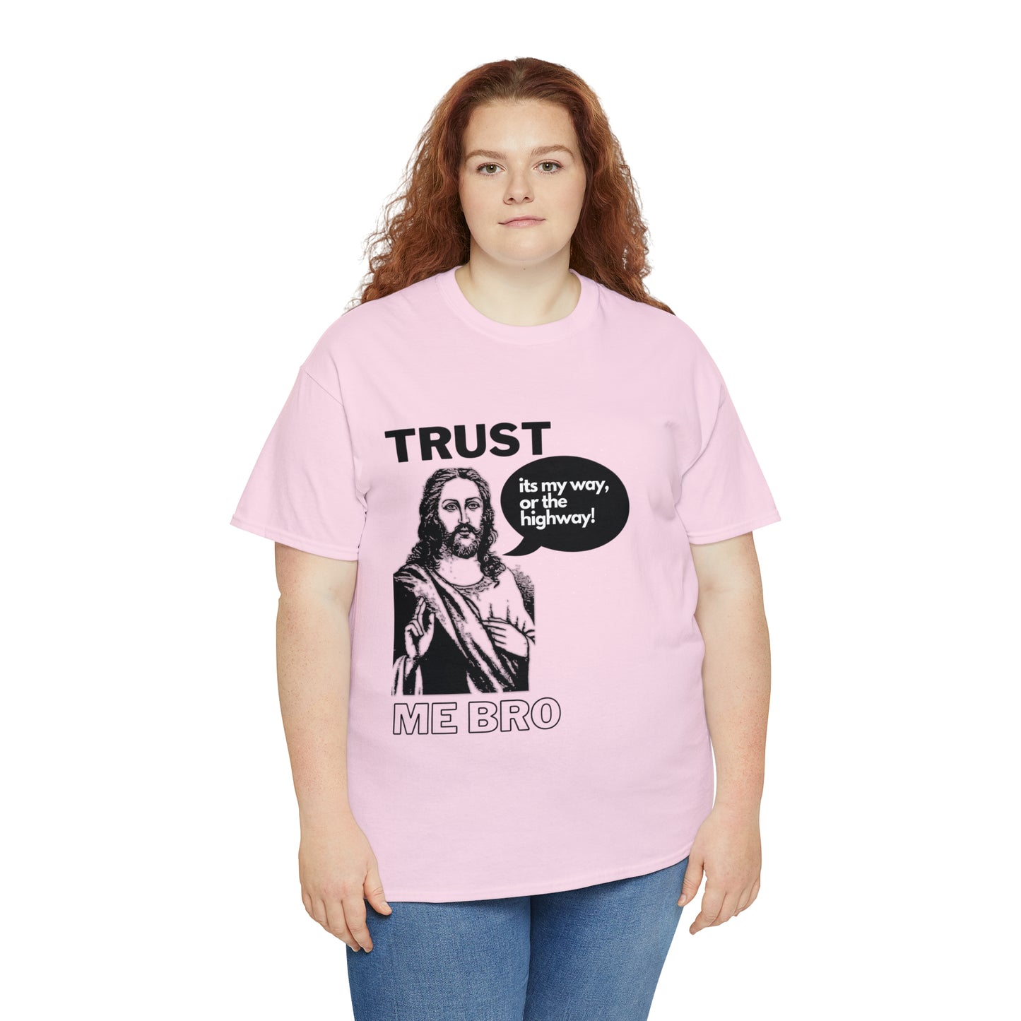 Trust God Bro, I am the Way, the truth, the life Funny Meme Bible Verse Unisex Heavy Cotton Tee