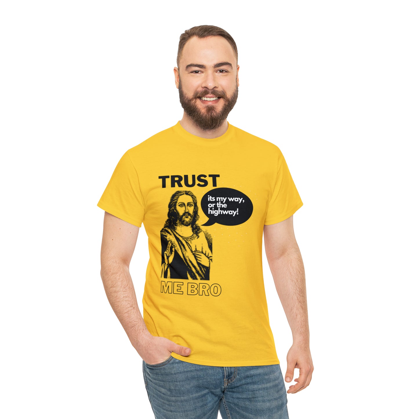 Trust God Bro, I am the Way, the truth, the life Funny Meme Bible Verse Unisex Heavy Cotton Tee